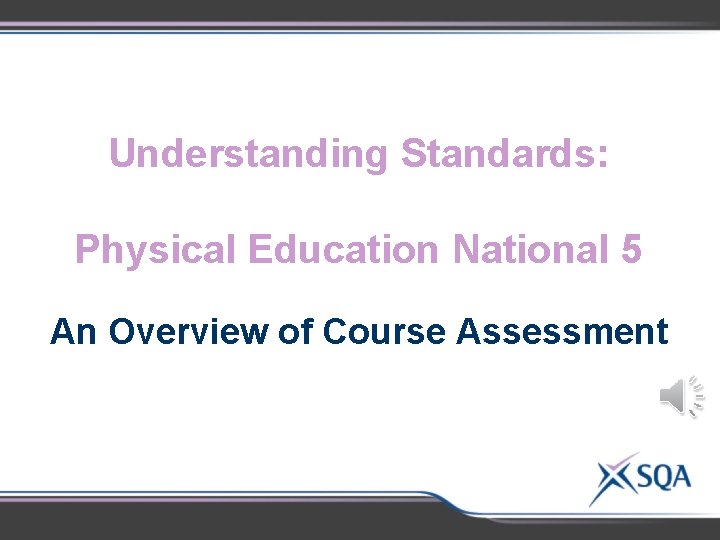 Understanding Standards: Physical Education National 5 An Overview of Course Assessment 