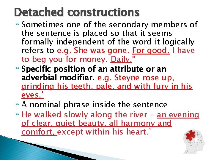 Detached constructions Sometimes one of the secondary members of the sentence is placed so