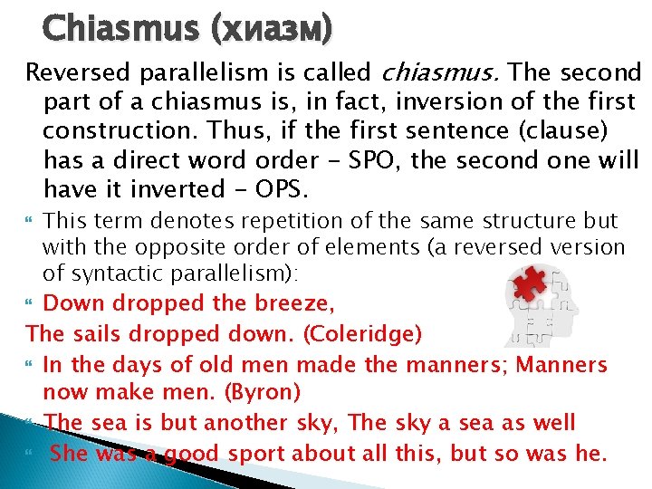 Chiasmus (хиазм) Reversed parallelism is called chiasmus. The second part of a chiasmus is,