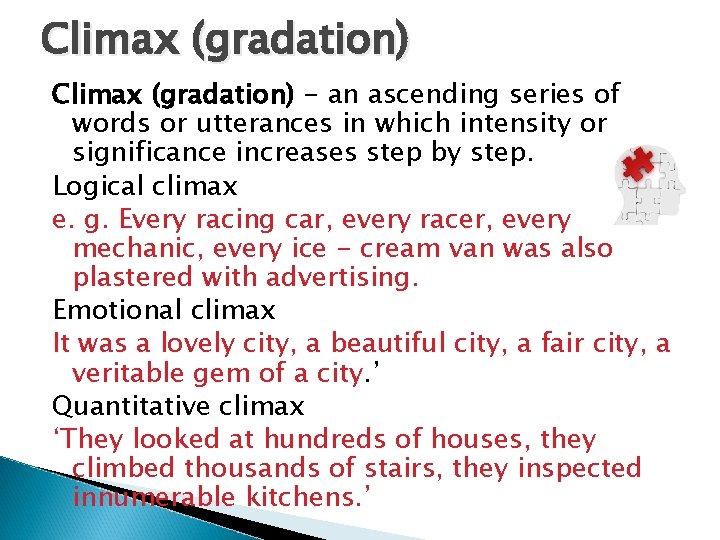 Climax (gradation) - an ascending series of words or utterances in which intensity or