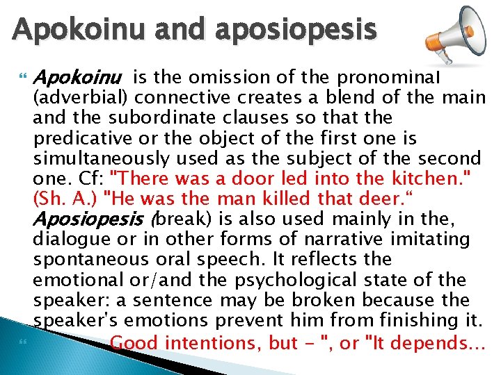 Apokoinu and aposiopesis Apokoinu is the omission of the pronominal (adverbial) connective creates a