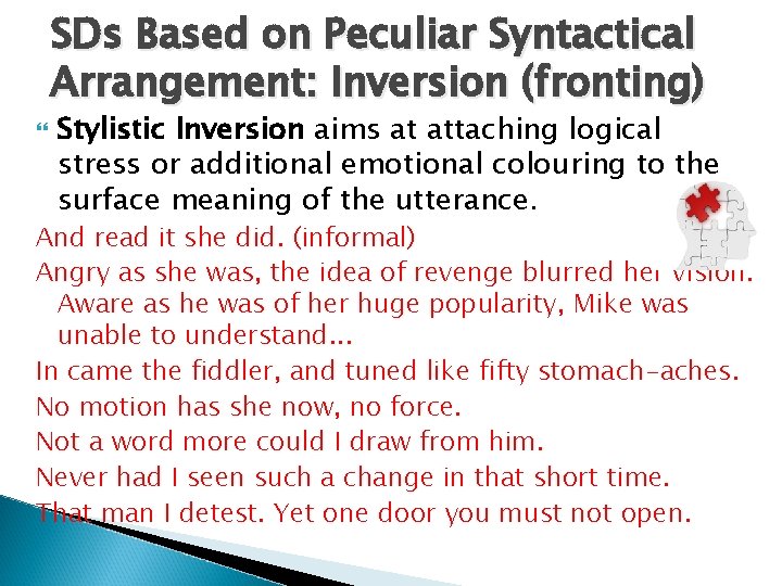 SDs Based on Peculiar Syntactical Arrangement: Inversion (fronting) Stylistic Inversion aims at attaching logical