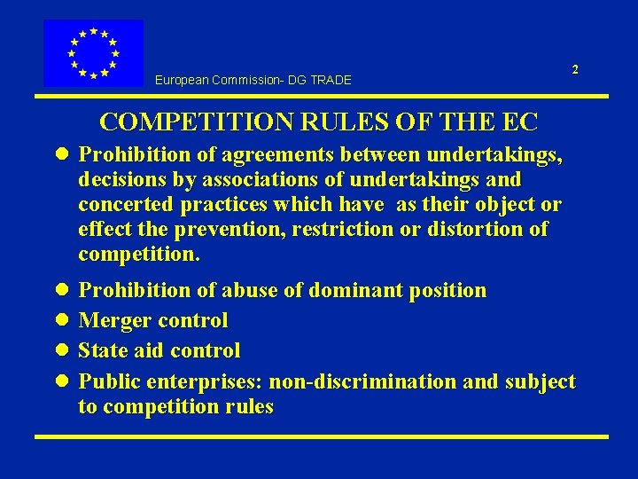 European Commission- DG TRADE 2 COMPETITION RULES OF THE EC l Prohibition of agreements