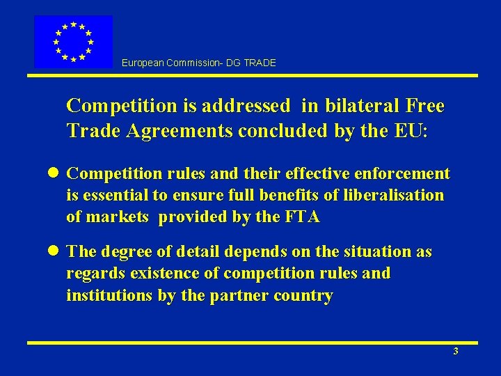 European Commission- DG TRADE Competition is addressed in bilateral Free Trade Agreements concluded by