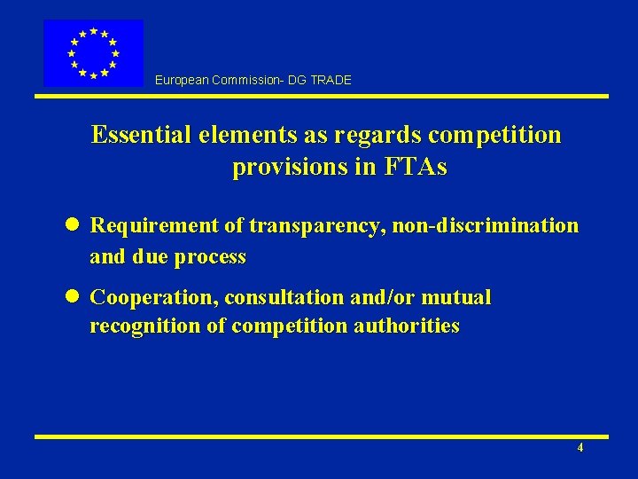European Commission- DG TRADE Essential elements as regards competition provisions in FTAs l Requirement