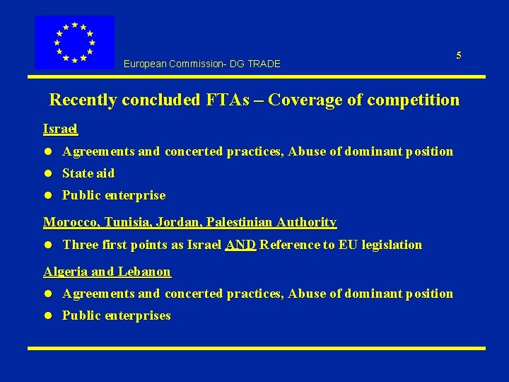 European Commission- DG TRADE 5 Recently concluded FTAs – Coverage of competition Israel l