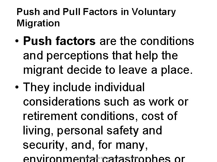 Push and Pull Factors in Voluntary Migration • Push factors are the conditions and