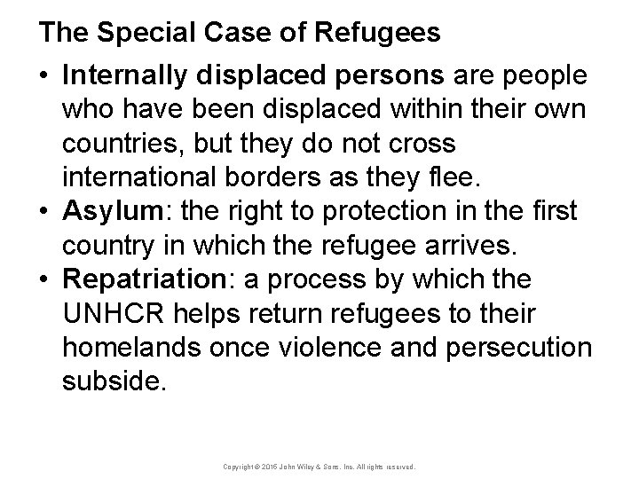 The Special Case of Refugees • Internally displaced persons are people who have been