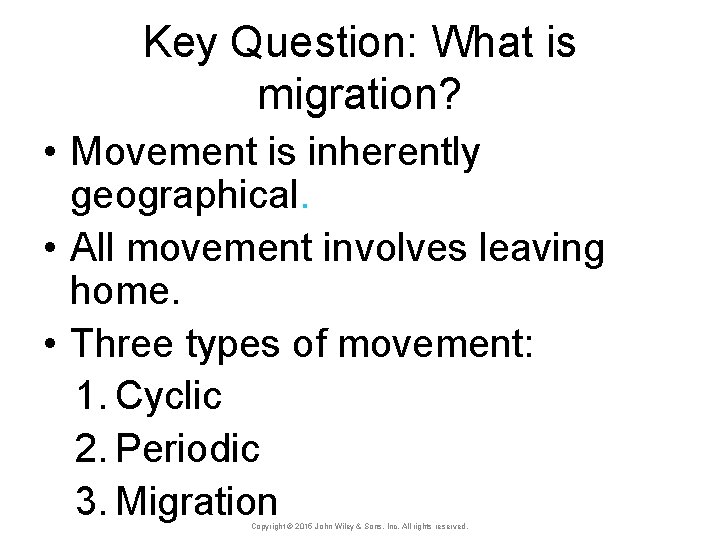 Key Question: What is migration? • Movement is inherently geographical. • All movement involves