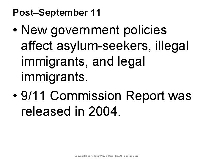 Post–September 11 • New government policies affect asylum-seekers, illegal immigrants, and legal immigrants. •