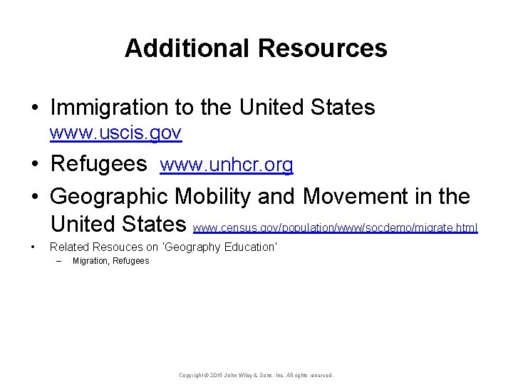 Additional Resources • Immigration to the United States www. uscis. gov • Refugees www.