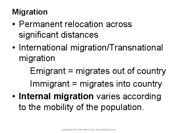 Migration • Permanent relocation across significant distances • International migration/Transnational migration Emigrant = migrates