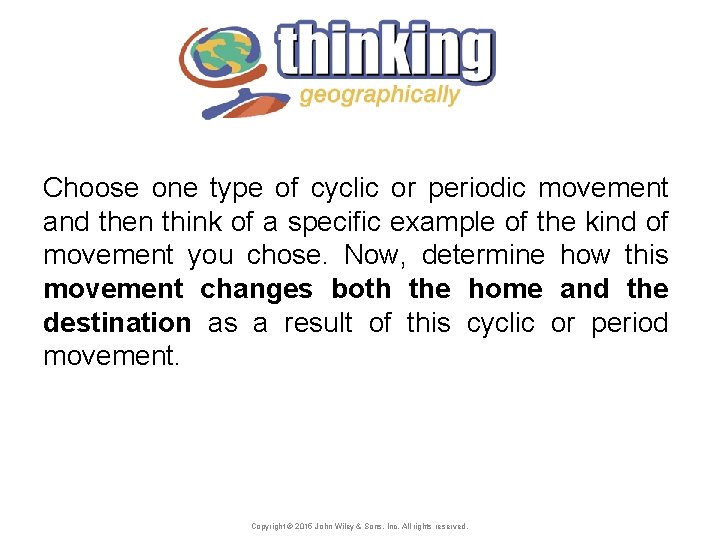Choose one type of cyclic or periodic movement and then think of a specific
