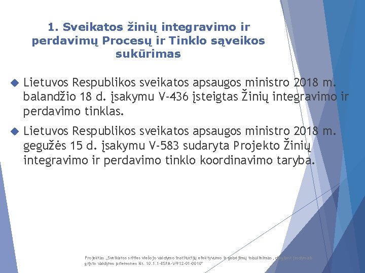 1. Sveikatos žinių integravimo ir perdavimų Procesų ir Tinklo sąveikos sukūrimas Lietuvos Respublikos sveikatos