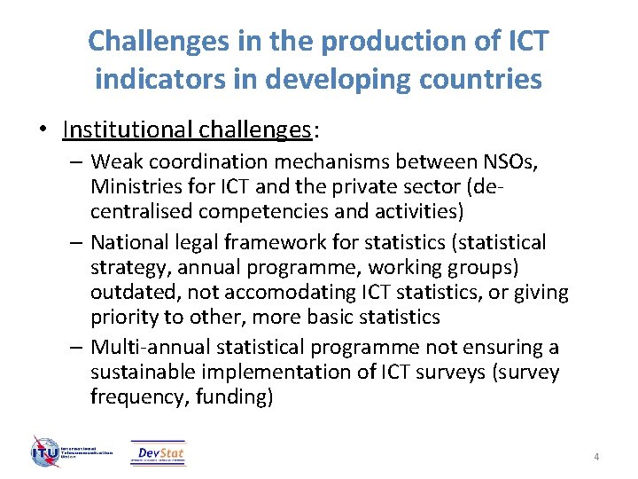 Challenges in the production of ICT indicators in developing countries • Institutional challenges: – Challenges in the production of ICT indicators in developing countries • Institutional challenges: –