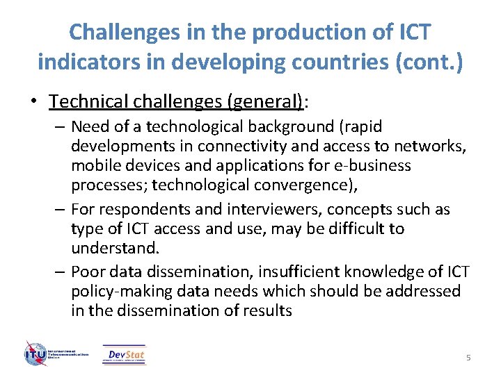 Challenges in the production of ICT indicators in developing countries (cont. ) • Technical Challenges in the production of ICT indicators in developing countries (cont. ) • Technical