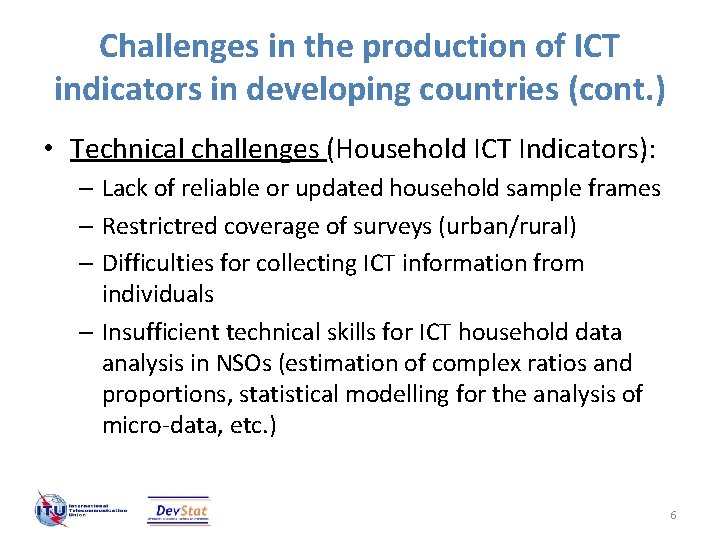 Challenges in the production of ICT indicators in developing countries (cont. ) • Technical Challenges in the production of ICT indicators in developing countries (cont. ) • Technical
