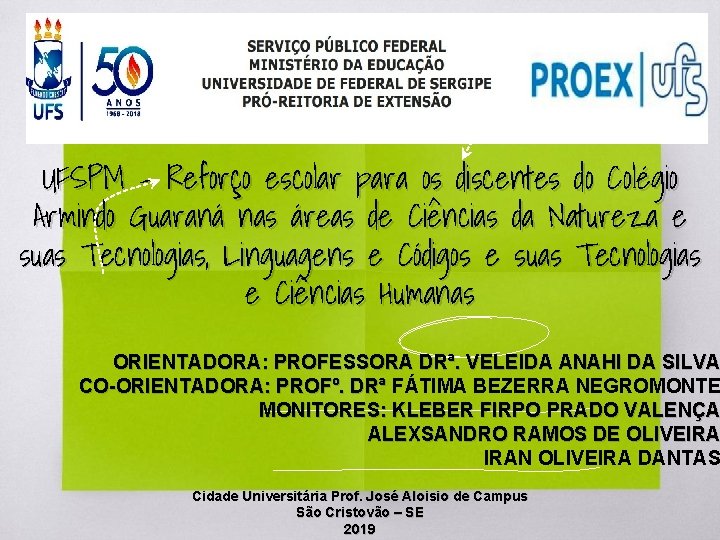 UFSPM - Reforço escolar para os discentes do Colégio Armindo Guaraná nas áreas de