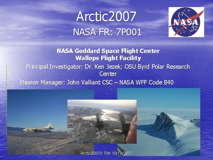 Arctic 2007 NASA FR: 7 P 001 NASA Goddard Space Flight Center Wallops Flight