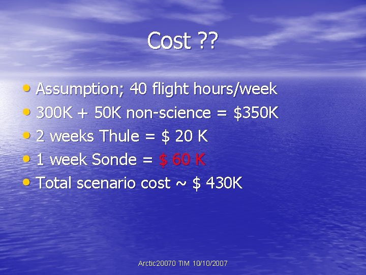 Cost ? ? • Assumption; 40 flight hours/week • 300 K + 50 K