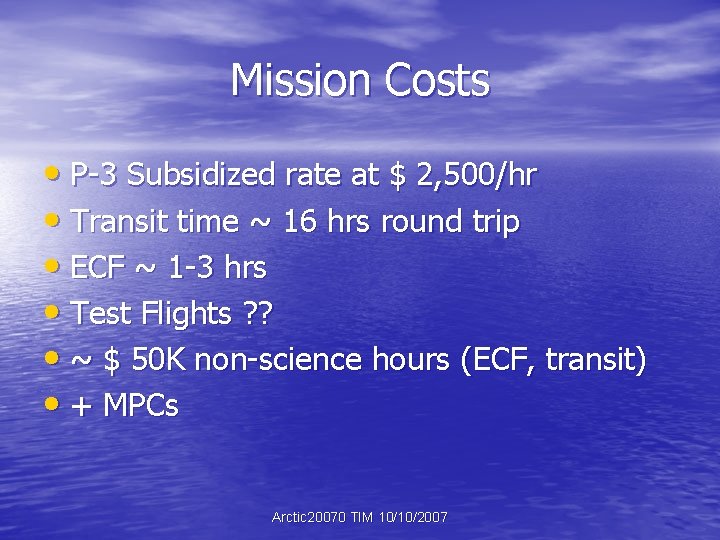 Mission Costs • P-3 Subsidized rate at $ 2, 500/hr • Transit time ~