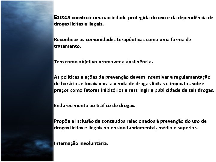 Busca construir uma sociedade protegida do uso e da dependência de drogas lícitas e