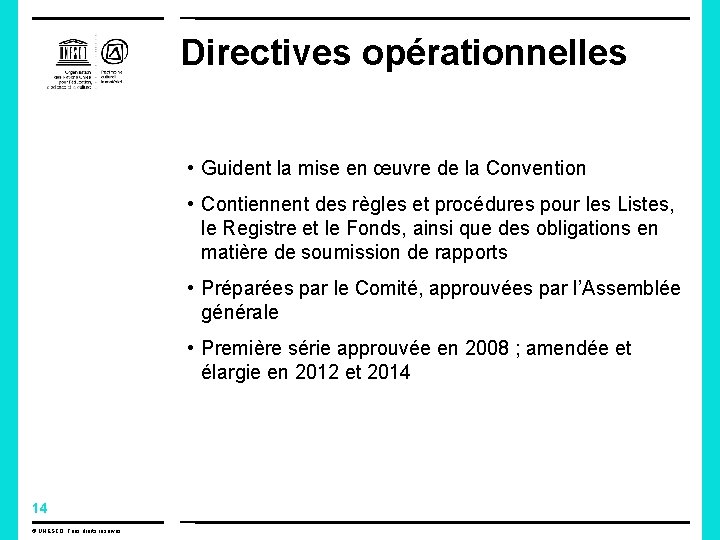 Directives opérationnelles • Guident la mise en œuvre de la Convention • Contiennent des