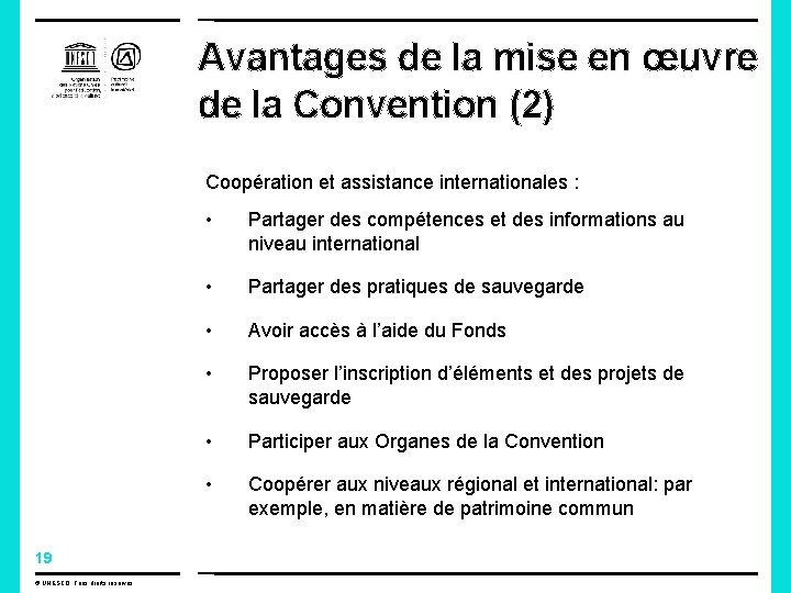 Avantages de la mise en œuvre de la Convention (2) Coopération et assistance internationales