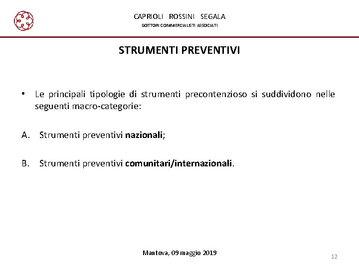 CAPRIOLI ROSSINI SEGALA DOTTORI COMMERCIALISTI ASSOCIATI STRUMENTI PREVENTIVI • Le principali tipologie di strumenti