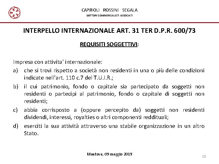 CAPRIOLI ROSSINI SEGALA DOTTORI COMMERCIALISTI ASSOCIATI INTERPELLO INTERNAZIONALE ART. 31 TER D. P. R.