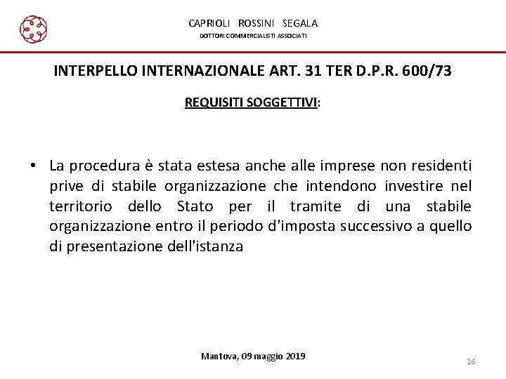 CAPRIOLI ROSSINI SEGALA DOTTORI COMMERCIALISTI ASSOCIATI INTERPELLO INTERNAZIONALE ART. 31 TER D. P. R.