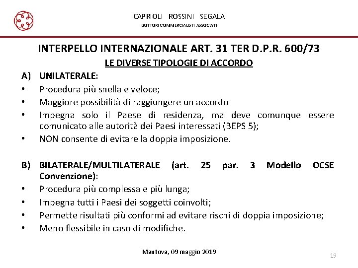 CAPRIOLI ROSSINI SEGALA DOTTORI COMMERCIALISTI ASSOCIATI INTERPELLO INTERNAZIONALE ART. 31 TER D. P. R.