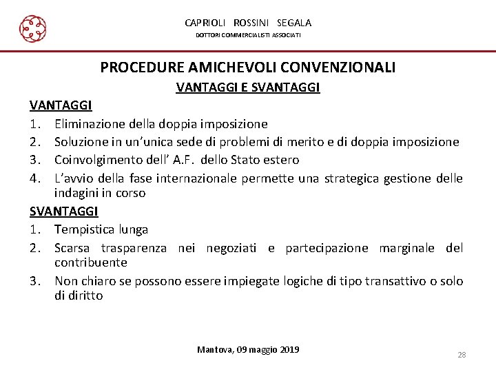 CAPRIOLI ROSSINI SEGALA DOTTORI COMMERCIALISTI ASSOCIATI PROCEDURE AMICHEVOLI CONVENZIONALI VANTAGGI E SVANTAGGI 1. Eliminazione