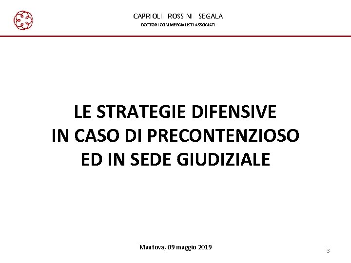 CAPRIOLI ROSSINI SEGALA DOTTORI COMMERCIALISTI ASSOCIATI LE STRATEGIE DIFENSIVE IN CASO DI PRECONTENZIOSO ED