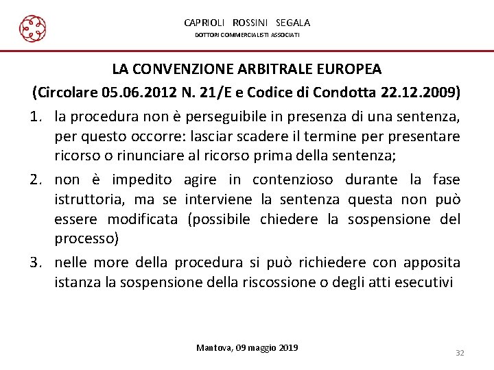 CAPRIOLI ROSSINI SEGALA DOTTORI COMMERCIALISTI ASSOCIATI LA CONVENZIONE ARBITRALE EUROPEA (Circolare 05. 06. 2012