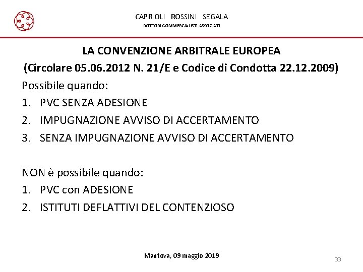 CAPRIOLI ROSSINI SEGALA DOTTORI COMMERCIALISTI ASSOCIATI LA CONVENZIONE ARBITRALE EUROPEA (Circolare 05. 06. 2012