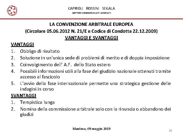 CAPRIOLI ROSSINI SEGALA DOTTORI COMMERCIALISTI ASSOCIATI LA CONVENZIONE ARBITRALE EUROPEA (Circolare 05. 06. 2012