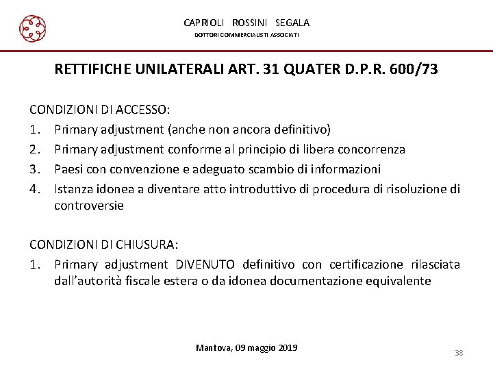 CAPRIOLI ROSSINI SEGALA DOTTORI COMMERCIALISTI ASSOCIATI RETTIFICHE UNILATERALI ART. 31 QUATER D. P. R.