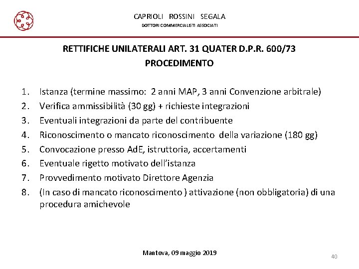 CAPRIOLI ROSSINI SEGALA DOTTORI COMMERCIALISTI ASSOCIATI RETTIFICHE UNILATERALI ART. 31 QUATER D. P. R.