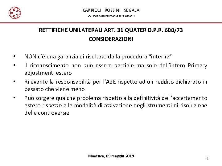 CAPRIOLI ROSSINI SEGALA DOTTORI COMMERCIALISTI ASSOCIATI RETTIFICHE UNILATERALI ART. 31 QUATER D. P. R.