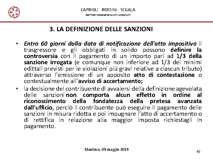 CAPRIOLI ROSSINI SEGALA DOTTORI COMMERCIALISTI ASSOCIATI 3. LA DEFINIZIONE DELLE SANZIONI • Entro 60