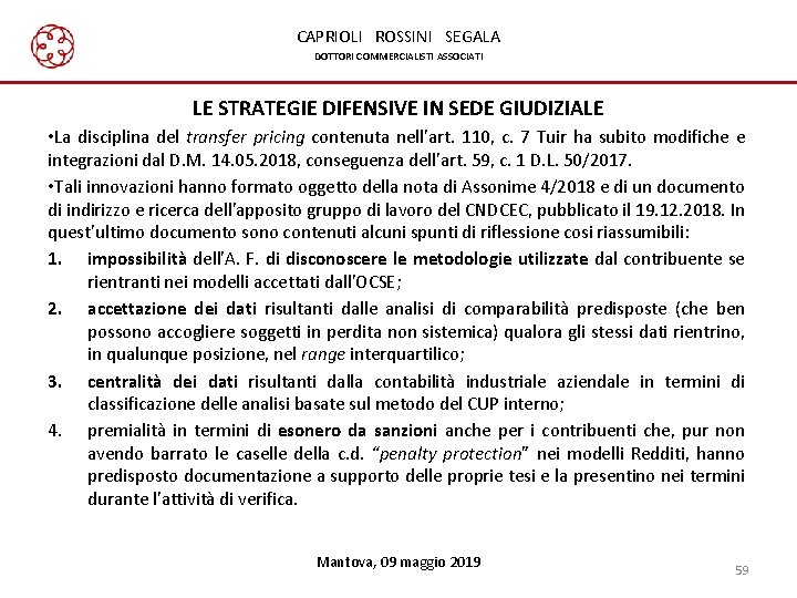 CAPRIOLI ROSSINI SEGALA DOTTORI COMMERCIALISTI ASSOCIATI LE STRATEGIE DIFENSIVE IN SEDE GIUDIZIALE • La CAPRIOLI ROSSINI SEGALA DOTTORI COMMERCIALISTI ASSOCIATI LE STRATEGIE DIFENSIVE IN SEDE GIUDIZIALE • La