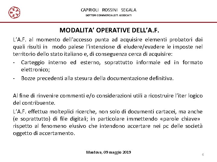 CAPRIOLI ROSSINI SEGALA DOTTORI COMMERCIALISTI ASSOCIATI MODALITA’ OPERATIVE DELL’A. F. al momento dell’accesso punta