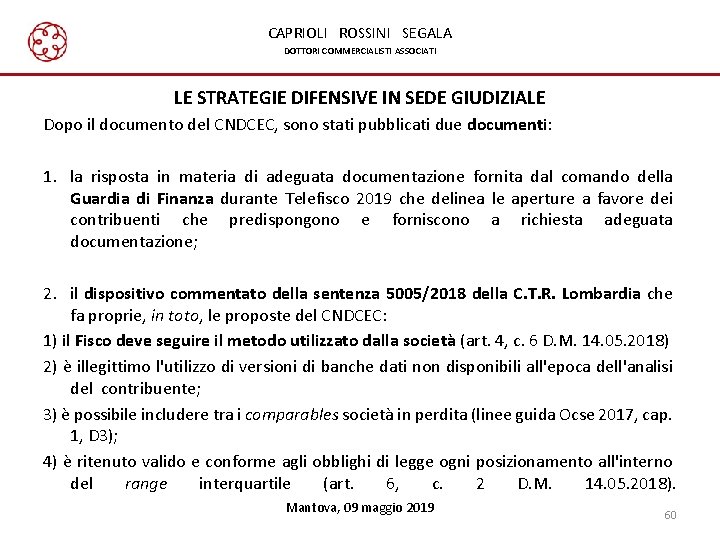 CAPRIOLI ROSSINI SEGALA DOTTORI COMMERCIALISTI ASSOCIATI LE STRATEGIE DIFENSIVE IN SEDE GIUDIZIALE Dopo il