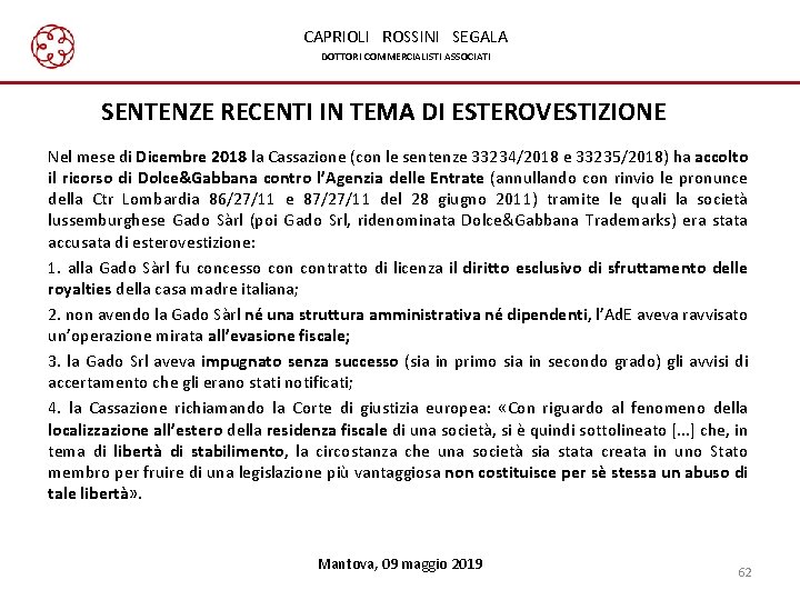 CAPRIOLI ROSSINI SEGALA DOTTORI COMMERCIALISTI ASSOCIATI SENTENZE RECENTI IN TEMA DI ESTEROVESTIZIONE Nel mese