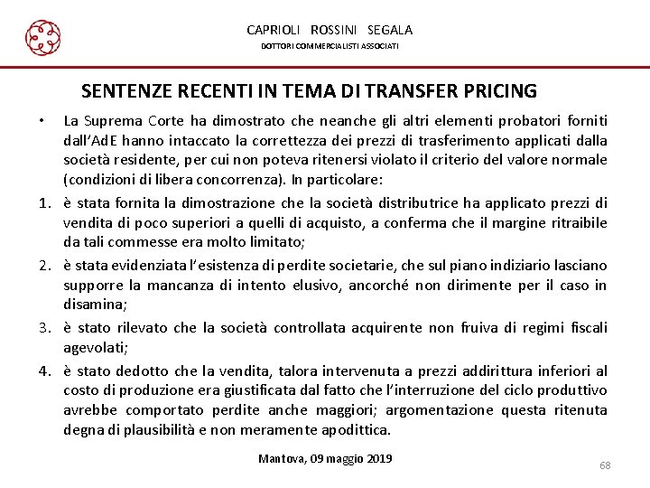 CAPRIOLI ROSSINI SEGALA DOTTORI COMMERCIALISTI ASSOCIATI SENTENZE RECENTI IN TEMA DI TRANSFER PRICING • CAPRIOLI ROSSINI SEGALA DOTTORI COMMERCIALISTI ASSOCIATI SENTENZE RECENTI IN TEMA DI TRANSFER PRICING •
