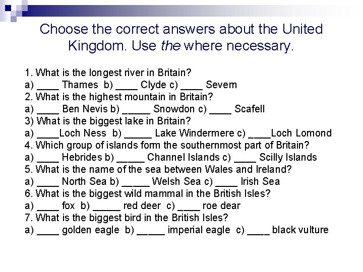 Choose the correct answers about the United Kingdom. Use the where necessary. 1. What