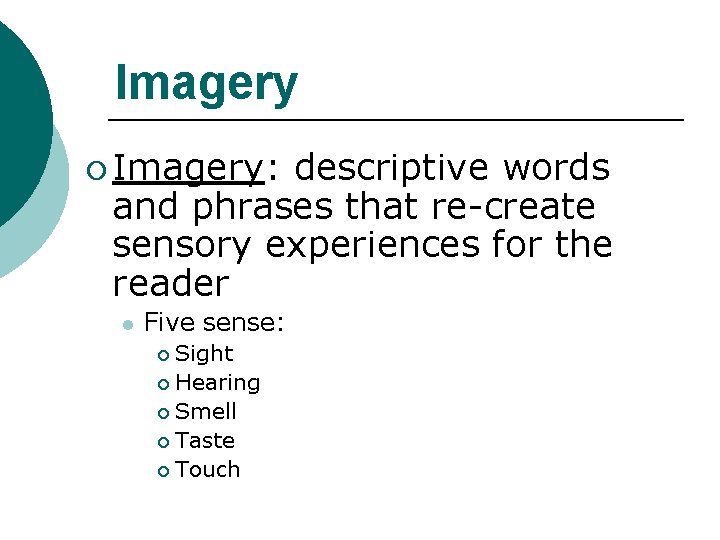 Imagery ¡ Imagery: descriptive words and phrases that re-create sensory experiences for the reader