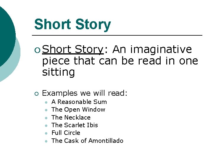 Short Story ¡ Short Story: An imaginative piece that can be read in one