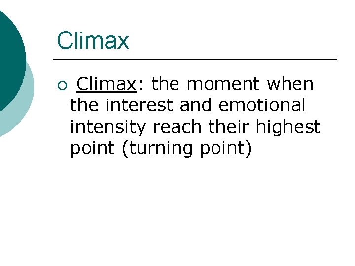 Climax ¡ Climax: the moment when the interest and emotional intensity reach their highest